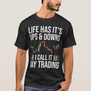 Grappige dag-handelaar handel aandelenmarkt gezegd t-shirt