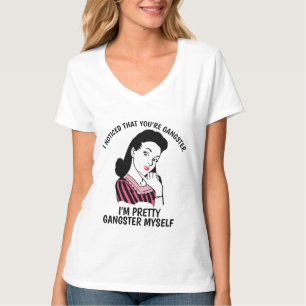 Grappige dames T-shirts, MERK OP DAT JE GANGSTER B T-shirt
