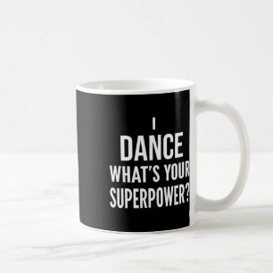 Grappige danser Ik dans wat is je superkracht Koffiemok