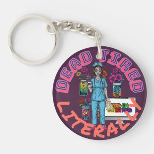 Grappige Dark Humor "Dead Tired Letterlijk" Nurse  Sleutelhanger
