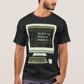 Grappige Database SQL Query Computer Code voor Dat T-shirt (Voorkant)