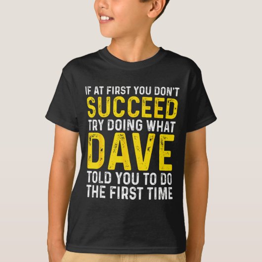 Grappige Dave Als het Eerst Niet Lukt, Probeer het T-shirt (Voorkant)