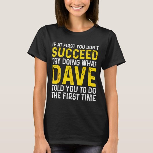 Grappige Dave Als Het Eerst Niet Lukt Probeer Het  T-shirt (Voorkant)