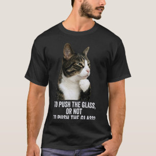 Grappige Denkende Kat - Duw Het Glas T-shirt