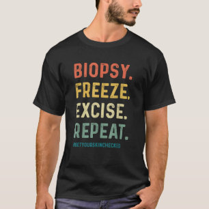 Grappige dermatoloog biopsie Bevries Uitsnijden He T-shirt