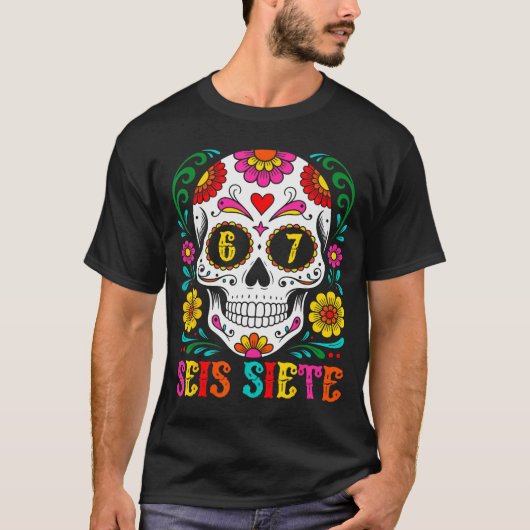 Grappige Dia De Los Muertos Suiker Schedel Seis Si T-shirt (Voorkant)