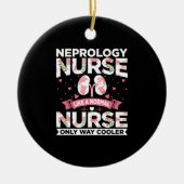 Grappige dialyse citaten - Nefrologie Verpleegkund Keramisch Ornament (Voorkant)