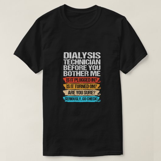Grappige dialyse technicus voordat je me stoort t-shirt (Design voorkant)