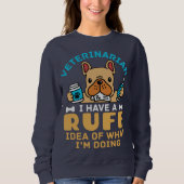 Grappige dierenarts ruw idee van wat ik doe trui (Voorkant)