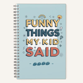 Grappige dingen die mijn kind zei Speelse quote Notitieboek