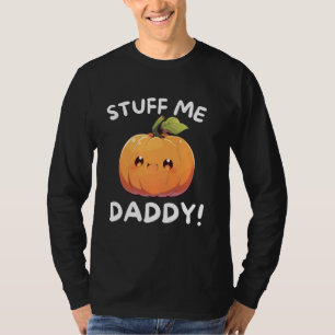 Grappige Dirty Stuff Me Daddy Naughty pompoen en w T-shirt