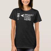 Grappige Disc Golf Insert Disc hier T-shirt (Voorkant)