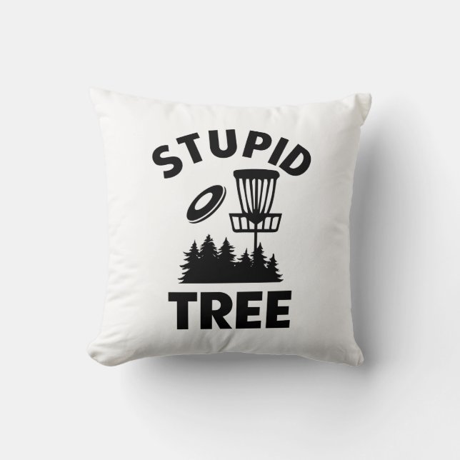 Grappige Disc Golf Quote Stupid Tree Kussen (Voorkant)