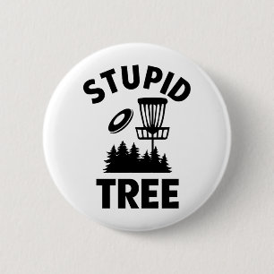 Grappige Disc Golf Quote Stupid Tree Ronde Button 5,7 Cm