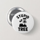 Grappige Disc Golf Quote Stupid Tree Ronde Button 5,7 Cm (Voorkant /achterkant)