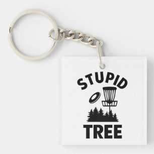 Grappige Disc Golf Quote Stupid Tree Sleutelhanger