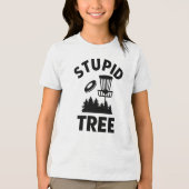 Grappige Disc Golf Quote Stupid Tree Tri-Blend Shirt (Voorkant)
