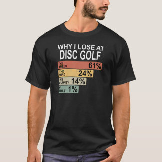 Grappige Disc Golf - Waarom ik verlies met Disc Go T-shirt