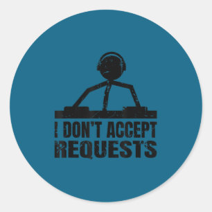 Grappige dj quote - ik accepteer geen verzoeken - ronde sticker