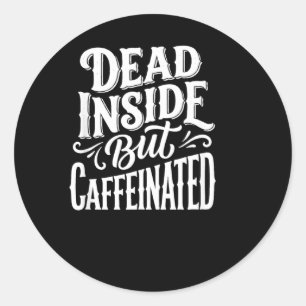 Grappige Dode Binnen Sarcasme Humor Quote Ronde Sticker