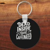 Grappige Dode Binnen Sarcasme Humor Quote Sleutelhanger (Voorkant)