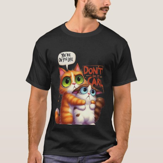 Grappige "Doe het niet Carl" kat op zijn 9e leven✨ T-shirt (Voorkant)