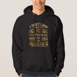 Grappige "Doe Mijn Leeftijd" Retro Sarcastische Ho Hoodie