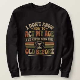 Grappige "Doe Mijn Leeftijd" Retro Sarcastische Trui