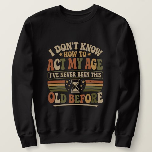 Grappige "Doe Mijn Leeftijd" Retro Sarcastische Trui (Design voorkant)