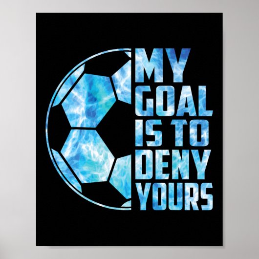 Grappige Doelman Voetbal Keeper Mijn Doel Is Om Te Poster (Voorkant)