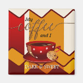 Grappige donkere en zoete koffie liefhebber magnee magneet (Voorkant)