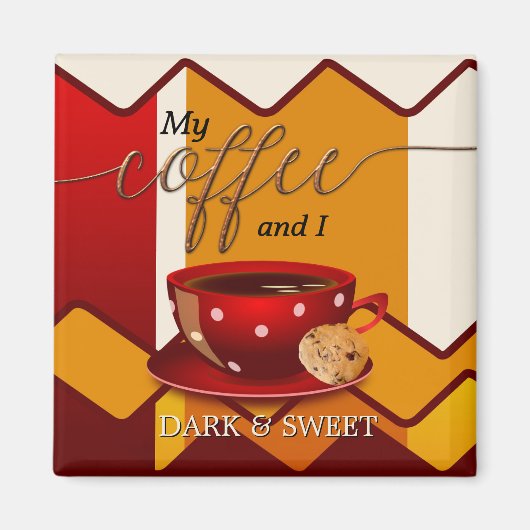 Grappige donkere en zoete koffie liefhebber magnee magneet (Voorkant)