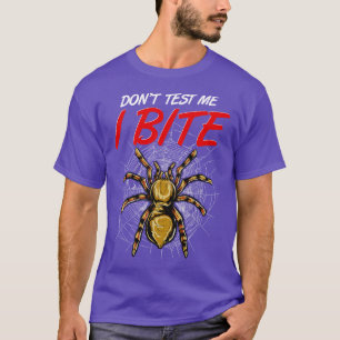 Grappige Dont Test Me Ik Bijt Tarantula Spinnen T-shirt