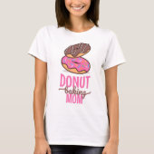 Grappige Donut bakken moeder voor bakker bakkerij T-shirt (Voorkant)