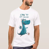 Grappige Dragon Soccer | Kan niet. Ik heb voetbal. T-shirt (Voorkant)