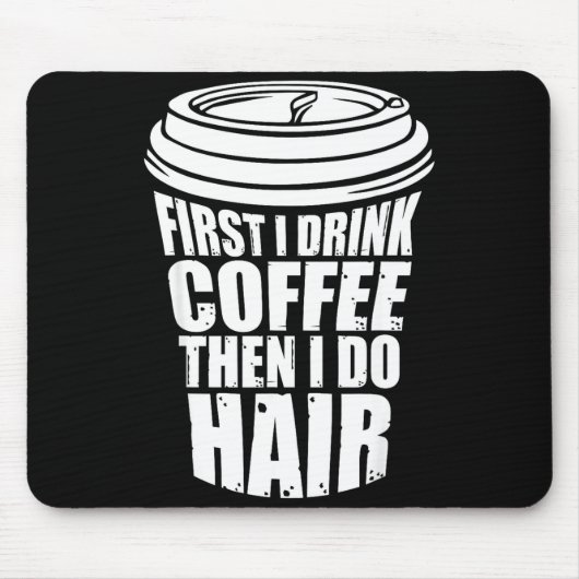 Grappige Drank Koffie Dan Haar Kapper Muismat (Voorkant)