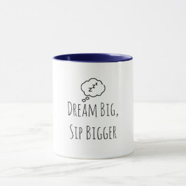 Grappige "Dream Big Sip Bigger ZZZ" Mok