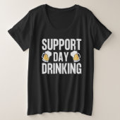 Grappige Drink Gift Support Drink Dag Grote Maat T-shirt (Design voorkant)
