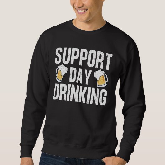Grappige Drink Gift Support Drink Dag Trui (Voorkant)