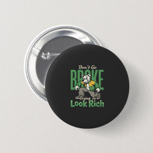 Grappige Drip Dog Geld Quote Ronde Button 5,7 Cm (Voorkant /achterkant)