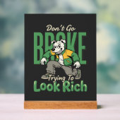 Grappige Drip Hond Geld Citaat Acryl Bord (Neutraal)