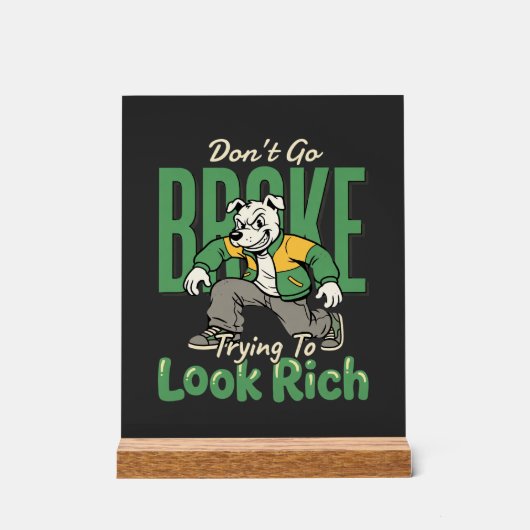 Grappige Drip Hond Geld Citaat Acryl Bord (Voorkant)