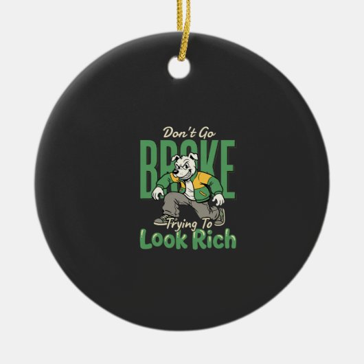 Grappige Drip Hond Geld Quote Keramisch Ornament (Voorkant)