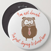 Grappige dronken uil knop ronde button 6,0 cm (Voorkant /achterkant)