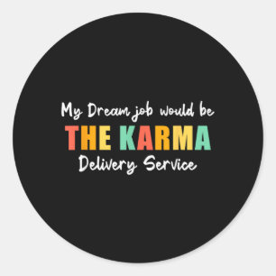 Grappige droombaan Karma-bezorgdienst Sarcasme Ronde Sticker