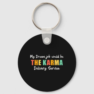 Grappige droombaan Karma-bezorgdienst Sarcasme Sleutelhanger