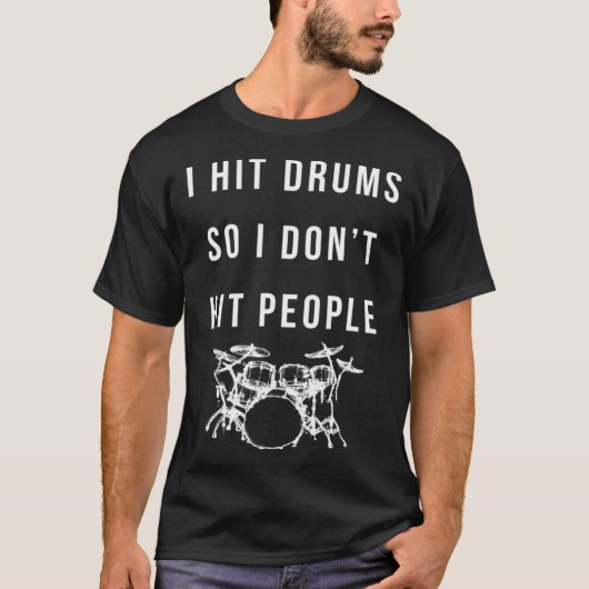 Grappige drumspeler citaat voor drummers hitting d t-shirt (Voorkant)
