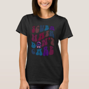 Grappige Duikhaar, Geen Zorg Duik Team Instructeur T-shirt