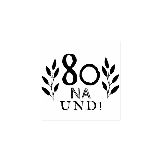 Grappige Duitse 80 Na und 80ste verjaardag Rubberstempel (Afrduk)