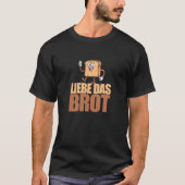 Grappige Duitse broodliefhebber LIEBE Das BROT T-shirt (Voorkant)